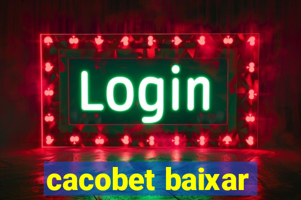 cacobet baixar